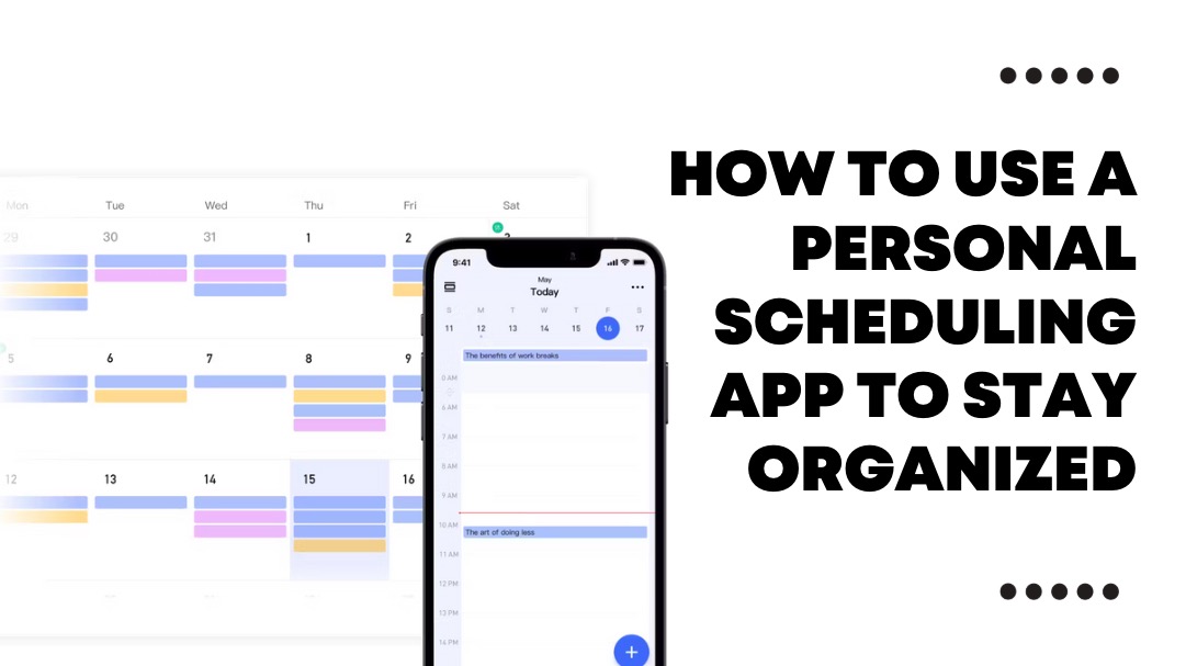 How to Use a Personal Scheduling App to Stay Organized