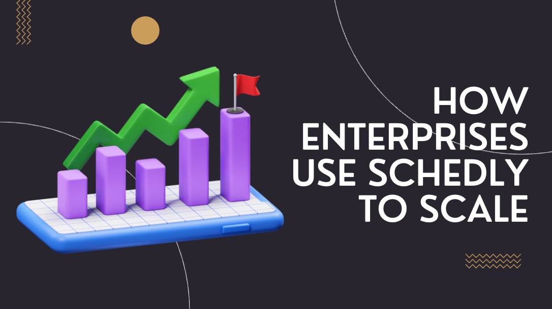 How Enterprises Use Schedly to Scale